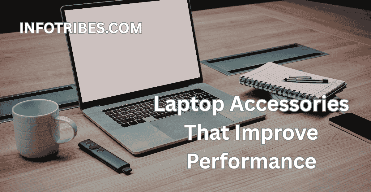 Laptop Accessories That Improve Performance