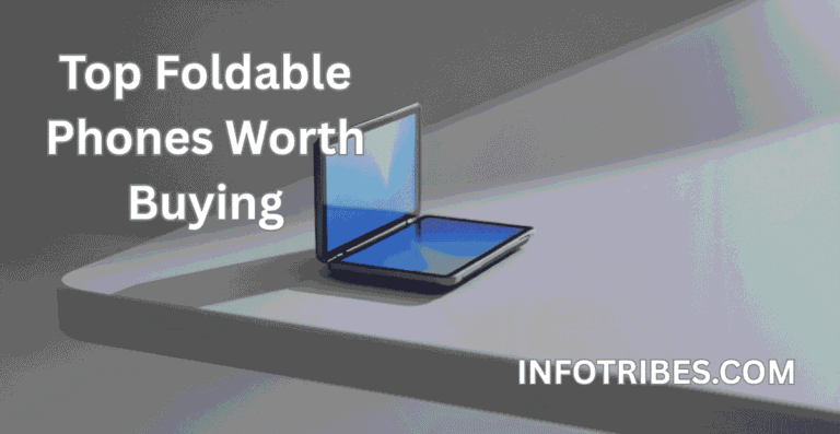 Top Foldable Phones Worth Buying